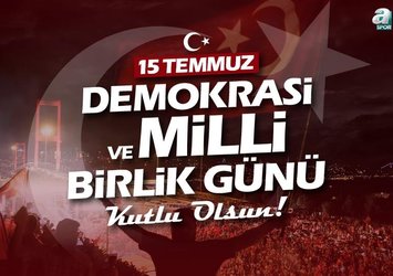 15 Temmuz Demokrasi ve Milli Birlik Günü kutlu olsun!