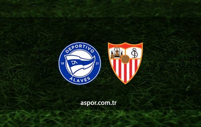 Deportivo Alaves - Sevilla maçı ne zaman, saat kaçta ve hangi kanalda? | İspanya La Liga
