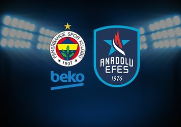 F.Bahçe Beko - Anadolu Efes maçı ne zaman?