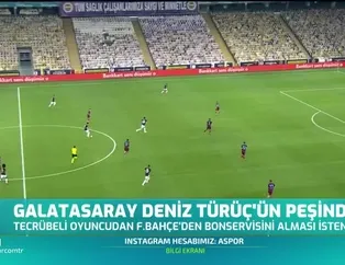 Galatasaray Deniz Türüç'ün peşinde