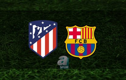 Athletico Madrid - Barcelona maçı saat kaçta ve hangi kanalda canlı yayınlanacak? | İspanya La Liga