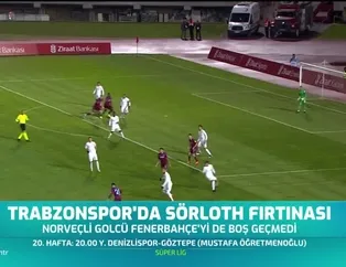 Trabzonspor'da Sörloth fırtınası
