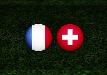 Fransa - İsviçre maçı saat kaçta ve hangi kanalda?
