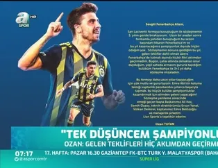 Ozan Tufan: Tek düşüncem şampiyonluk