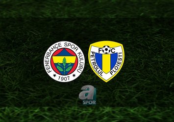Fenerbahçe - Petrolul Ploieşti maçı NE ZAMAN?