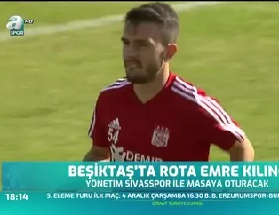 Beşiktaş'ta rota Emre Kılınç