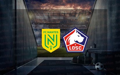Nantes - Lille maçı ne zaman, saat kaçta ve hangi kanalda? | Fransa Ligue 1
