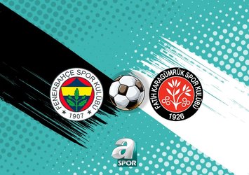 Fenerbahçe-Fatih Karagümrük maçı detayları