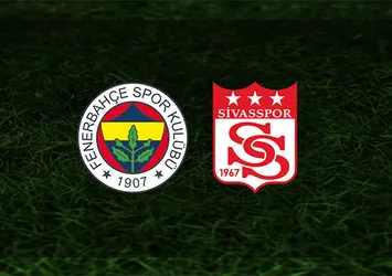 Fenerbahçe - Sivasspor | CANLI