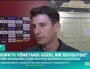 "Süper Kupa'yı yönetmek güzel bir duyguydu"