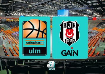 Ratiopharm Ulm-Beşiktaş GAİN maçı bilgileri!