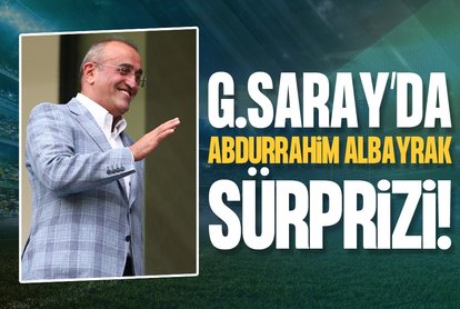 G.Saray’da Abdurrahim Albayrak sürprizi!