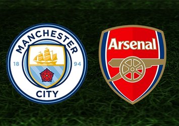 Manchester City - Arsenal maçı saat kaçta ve hangi kanalda?