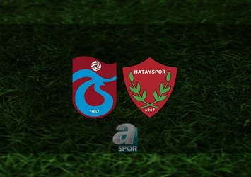 Trabzonspor - Hatayspor maçı saat kaçta?