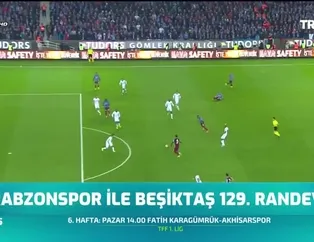 Trabzonspor ile Beşiktaş 129. randevuda