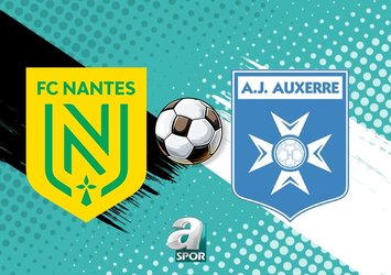 Nantes - Auxerre maçı ne zaman?
