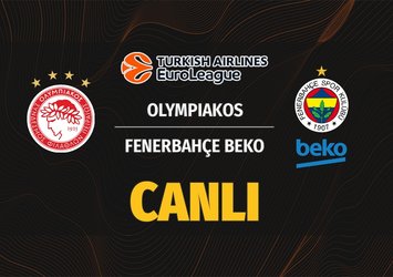 Olympiakos - Fenerbahçe Beko maçı CANLI izle!