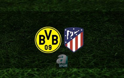 Dortmund - Atletico Madrid maçı CANLI | Dortmund - Atletico Madrid maçı saat kaçta ve hangi kanalda?