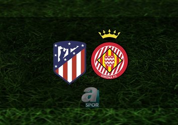 Atletico Madrid - Girona maçı ne zaman, saat kaçta ve hangi kanalda? | İspanya La Liga