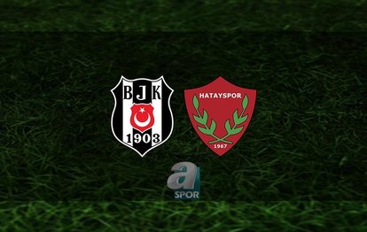 Beşiktaş - Hatayspor maçı CANLI İZLE Beşiktaş - Hatayspor maçı canlı anlatım