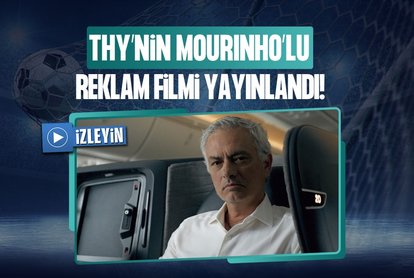 THY’nin Mourinho’lu reklam filmi yayınlandı!