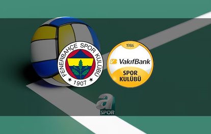 🏐 Fenerbahçe Opet - VakıfBank maçı CANLI İZLE | Fenerbahçe - VakıfBank voleybol maçı saat kaçta ve hangi kanalda?