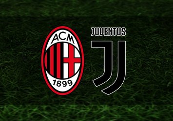 Milan - Juventus maçı ne zaman?