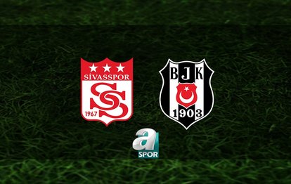 Sivasspor - Beşiktaş CANLI Net Global Sivasspor - Beşiktaş maçı canlı anlatım