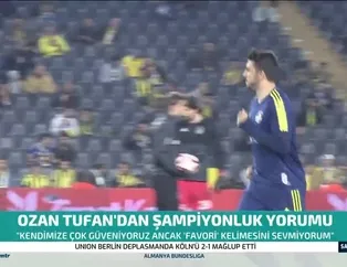 Ozan Tufan'dan şampiyonluk yorumu