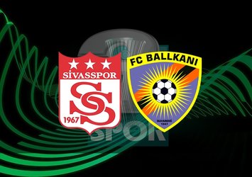 Sivasspor - Ballkani | CANLI