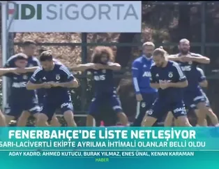 Fenerbahçe'de liste netleşiyor