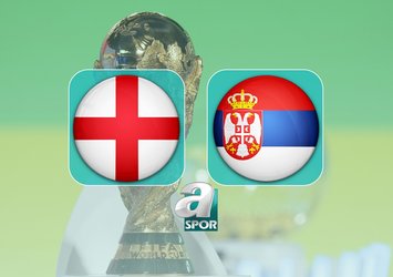 İngiltere-Sırbistan maçı bilgileri!