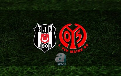 Beşiktaş - Mainz maçı | CANLI Beşiktaş - Mainz maçı canlı anlatım