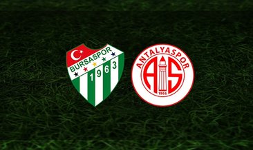 Bursaspor - Antalyaspor maçı saat kaçta ve hangi kanalda?