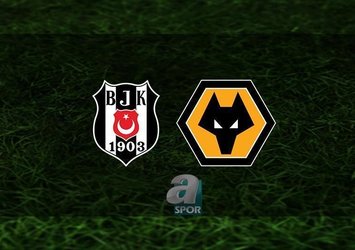 Beşiktaş - Wolverhampton | CANLI