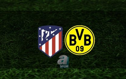 Atletico Madrid - Borussia Dortmund CANLI İZLE Atletico Madrid - Borussia Dortmund maçı canlı