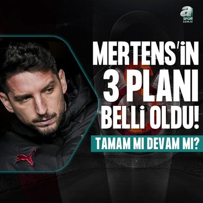 Mertens’in 3 planı!