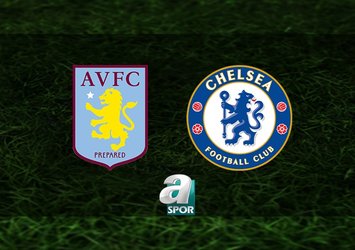 Aston Villa-Chelsea maçı saat kaçta?