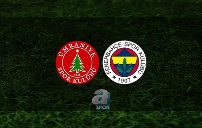 Ümraniyespor Fenerbahçe - CANLI İZLE 📺 | FB maçı saat kaçta? Ümraniyespor - Fenerbahçe maçı hangi kanalda?
