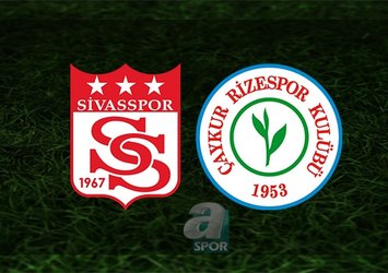 Sivasspor - Rizespor maçı saat kaçta?