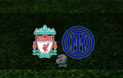 Liverpool - Inter maçı CANLI İZLE Liverpool - Inter canlı anlatım