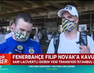 Fenerbahçe Filip Novak'a kavuştu