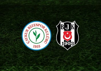 Rizespor - Beşiktaş | İlk 11'ler belli oldu