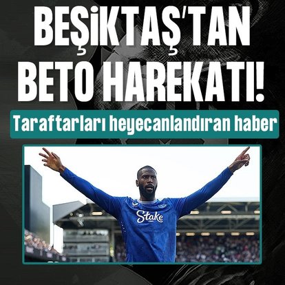 TRANSFER HABERİ | Beşiktaş’tan Beto harekatı!