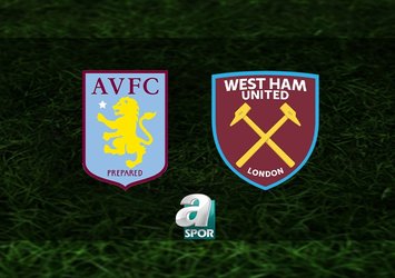 Aston Villa - West Ham United maçı saat kaçta?