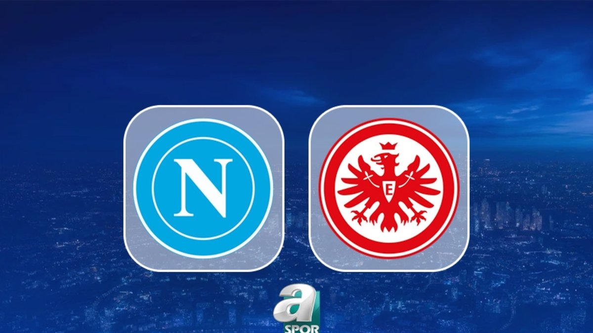 Napoli-Eintracht Franfurt maçı izle: Ne zaman ve saat kaçta? Hangi kanalda canlı yayınlanacak?