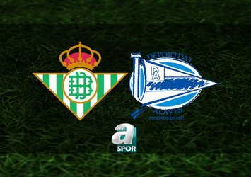 Real Betis - Deportivo Alaves maçı saat kaçta?