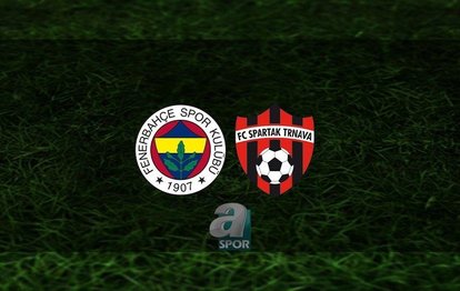Fenerbahçe - Spartak Trnava maçı CANLI İZLE Fenerbahçe Spartak Trnava maçı canlı anlatım