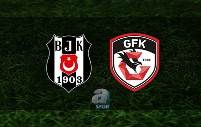 Beşiktaş - Gaziantep FK CANLI Beşiktaş - Gaziantep FK maçı canlı anlatım