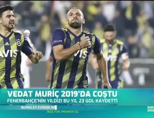 Vedat Muriç 2019'da coştu